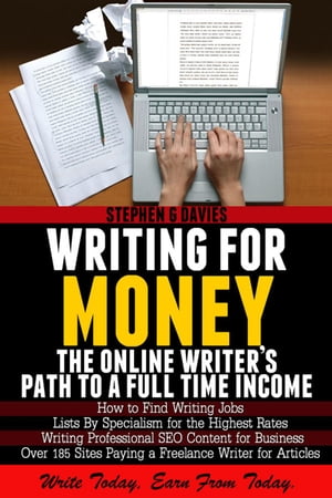 Writing For Money: The Online Writer’s Path To A Full Time Income
