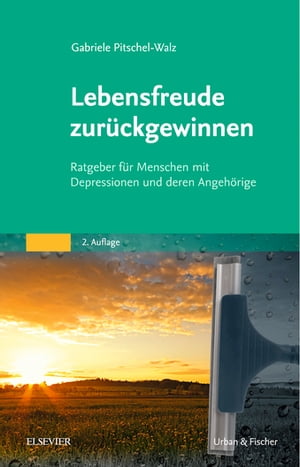 Lebensfreude zur?ckgewinnen Ratgeber f?r Menschen mit Depressionen und deren Angeh?rige - Mit einem Geleitwort von J. B?uml【電子書籍】[ Gabriele Pitschel-Walz ]