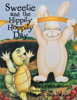 Sweetie and the Hippity Hoppity Day【電子書籍】[ Jo Nan Pierce Holbrook ]