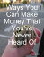 Ways You Can Make Money That You've Never Heard OfŻҽҡ[ Christos Silot ]