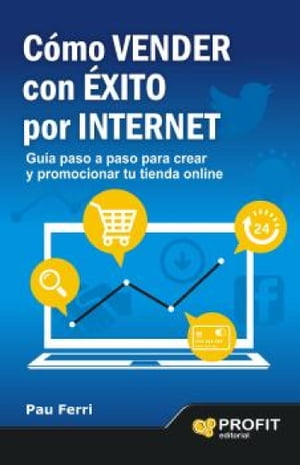 C?mo vender con ?xito por Internet. Ebook Gu?a paso a paso para crear y promocionar tu tienda online【電子書籍】[ Pau Ferri Aracil ]