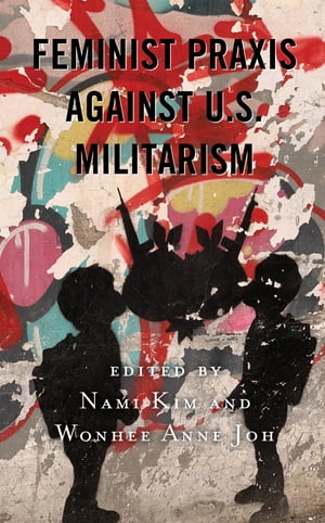 Feminist Praxis against U.S. Militarism