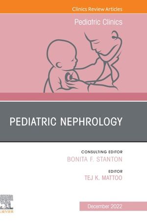 Pediatric Nephrology, An Issue of Pediatric Clinics of North America, ...