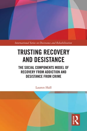 Trusting Recovery and Desistance