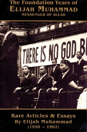 The Foundation Years of Elijah Muhammad 1958-1962 (Vol. 1 & 2)【電子書籍】[ Elijah Muhammad ]