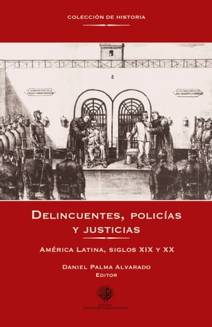 Delincuentes, polic?as y justicias Am?rica Latin