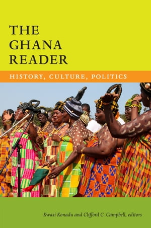 The Ghana Reader History, Culture, Politics【電子書籍】