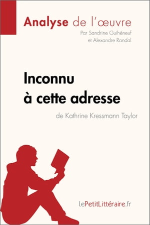 Inconnu ? cette adresse de Kathrine Kressmann Taylor (Analyse de l'oeuvre) Analyse compl?te et r?sum? d?taill? de l'oeuvreŻҽҡ[ Sandrine Guih?neuf ]