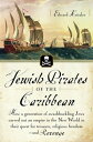 ŷKoboŻҽҥȥ㤨Jewish Pirates of the Caribbean How a Generation of Swashbuckling Jews Carved Out an Empire in the New World in Their Quest for Treasure, Religious Freedom--and RevengeŻҽҡ[ Edward Kritzler ]פβǤʤ1,623ߤˤʤޤ
