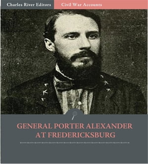 General Edward Porter Alexander at Fredericksbur