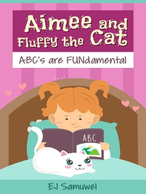 Aimee and Fluffy the Cat: ABCs are FUNdamental