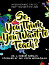 ŷKoboŻҽҥȥ㤨So, You Think You Want to Teach? - Interviewing Tips to Help You Get the JobŻҽҡ[ Dr. L. Robert Furman ]פβǤʤ222ߤˤʤޤ