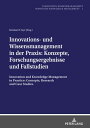 Innovations- und Wissensmanagement in der Praxis: Konzepte, Forschungsergebnisse...