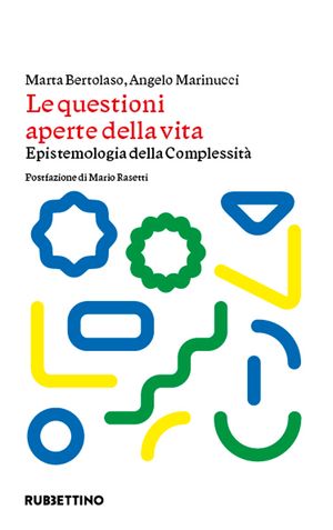 Le questioni aperte della vita Epistemologia della Complessit?【電子書籍】[ Bertolaso Marta ]