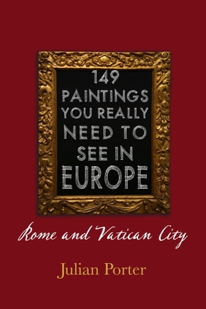 149 Paintings You Really Should See in Europe ー Rome and Vatican City