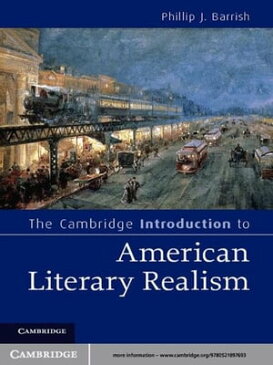 The Cambridge Introduction to American Literary Realism【電子書籍】[ Phillip J. Barrish ]