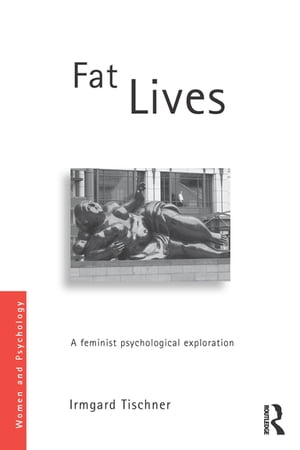 Fat Lives A Feminist Psychological ExplorationŻҽҡ[ Irmgard Tischner ]