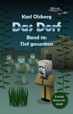 Das Dorf Band 16: Tief gesunkenŻҽҡ[ Karl Olsberg ]