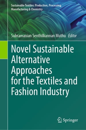 Novel Sustainable Alternative Approaches for the Textiles and Fashion Industry