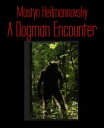 A Dogman Encounter【電子書籍】 Mostyn Heilmannovsky