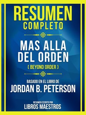 Resumen Completo - Mas Alla Del Orden (Beyond Order) - Basado En El Libro De Jordan B. Peterson (Edicion Extendida)【電子書籍】 Libros Maestros