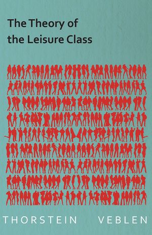 ŷKoboŻҽҥȥ㤨The Theory of the Leisure Class (Essential Economics Series: Celebrated EconomistsŻҽҡ[ Thorstein Veblen ]פβǤʤ1,122ߤˤʤޤ
