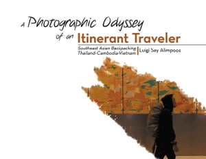 A Photographic Odyssey of an Itinerant Traveler