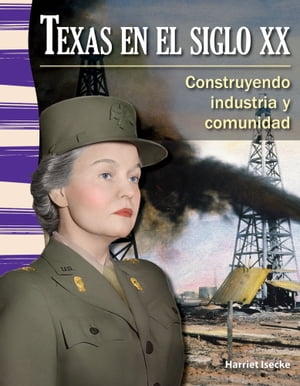 Texas en el siglo XX: Construyendo industria y comunidad