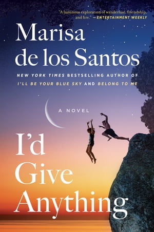 I'd Give Anything A Novel【電子書籍】[ Marisa de los Santos ]