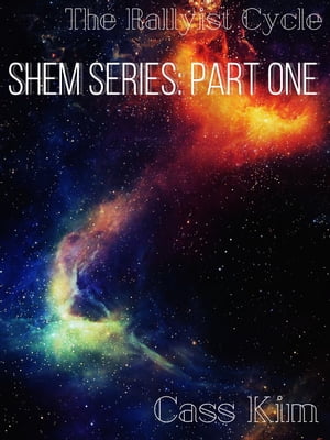 The Rallyist Cycle, Shem Series: Part One