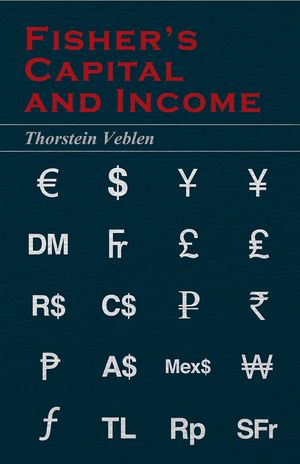 ŷKoboŻҽҥȥ㤨Fisher's Capital and Income (Essential Economics Series: Celebrated EconomistsŻҽҡ[ Thorstein Veblen ]פβǤʤ748ߤˤʤޤ