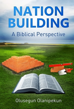 Nation Building A Biblical Perspective