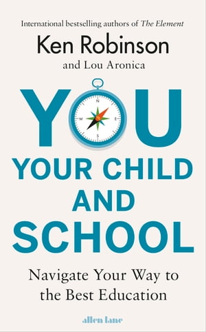 You, Your Child and School Navigate Your Way to the Best Education