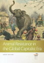 Animal Resistance in the Global Capitalist Era【電子書籍】 Sarat Colling