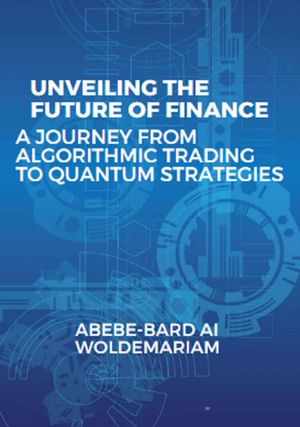 Unveiling the Future of Finance: A Journey from Algorithmic Trading to Quantum Strategies