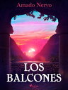 Los balcones【電子書籍】 Amado Nervo