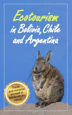 Ecotourism in Bolivia, Chile and Argentina【電