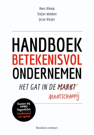 Handboek betekenisvol ondernemen het gat in de maatschappijŻҽҡ[ Kees Klomp ]