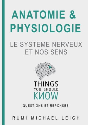 Anatomie et physiologie "Le système nerveux et nos sens"