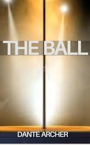 The Ball【電子書籍】[ Dante Archer ]