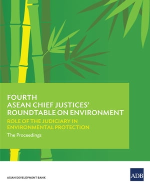 ŷKoboŻҽҥȥ㤨Fourth ASEAN Chief Justices' Roundtable on Environment Role of the Judiciary in Environmental ProtectionThe ProceedingsŻҽҡ[ Asian Development Bank ]פβǤʤ781ߤˤʤޤ