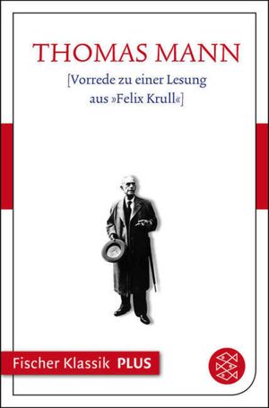 Vorrede zu einer Lesung aus Felix Krull TextŻҽҡ[ Thomas Mann ]