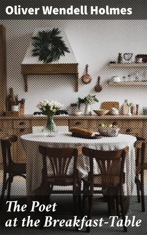 ŷKoboŻҽҥȥ㤨The Poet at the Breakfast-Table Reflections on Life, Love, and Literature at the Breakfast TableŻҽҡ[ Oliver Wendell Holmes ]פβǤʤ150ߤˤʤޤ