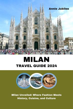 MILAN TRAVEL GUIDE 2024