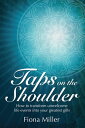 Taps On the Shoulder How to Transform Unwelcome Life Events Into Your Greatest G...