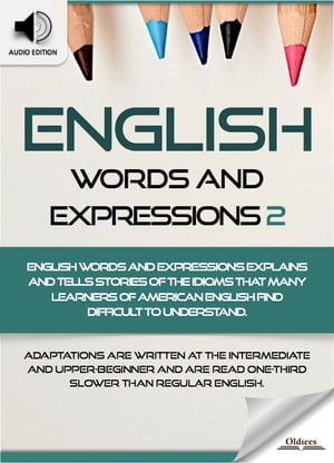 楽天楽天Kobo電子書籍ストアEnglish Words and Expressions 2 American Vocabularies and Idioms for English as a Second Language Students, Children（Kids） and Young Adults【電子書籍】[ Oldiees Publishing ]