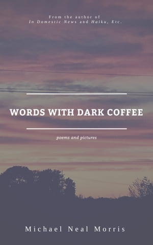 Words With Dark Coffee【電子書籍】[ Michae