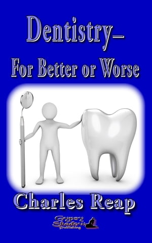 Dentistry-for Better or Worse