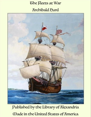 The Fleets at War【電子書籍】[ Archibald Hurd ]