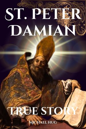ŷKoboŻҽҥȥ㤨St. Peter Damian true story The True story of St. Peter Damian a Catholic novena prayer book for 9 days devotion and biographyŻҽҡ[ Michael Solomon.C ]פβǤʤ1,090ߤˤʤޤ